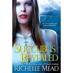 Succubus Revealed -- Richelle Mead